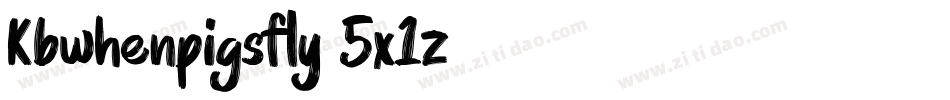 Kbwhenpigsfly-5x1z字体转换