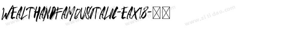 WealthAndFamousItalic-EaX18字体转换 WealthAndFamousItalic-EaX18字体转换