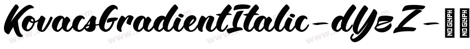 KovacsGradientItalic-dYzZ字体转换 KovacsGradientItalic-dYzZ字体转换