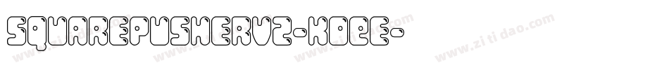 Squarepusherv2-K0Ee字体转换