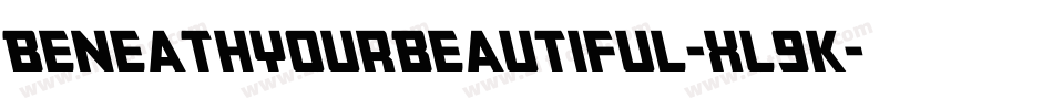 BeneathYourBeautiful-XL9K字体转换