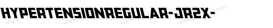 HypertensionRegular-JR2x字体转换 HypertensionRegular-JR2x字体转换
