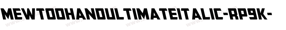 MewtoohandUltimateitalic-rp9K字体转换