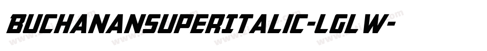 BuchananSuperItalic-LglW字体转换