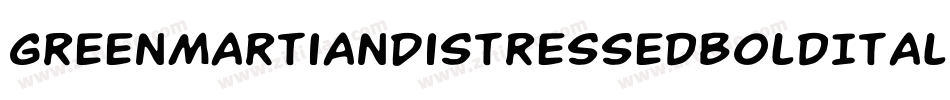 GreenMartianDistressedBoldItalic-A1mD字体转换