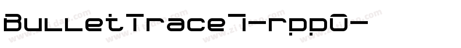 BulletTrace7-rppO字体转换