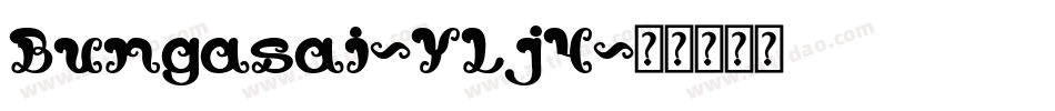 Bungasai-YLj4字体转换