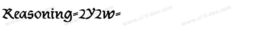 Reasoning-2Y2w字体转换 Reasoning-2Y2w字体转换