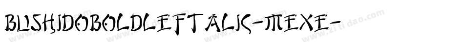 BushidoBoldLeftalic-MeXe字体转换