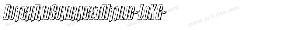 ButchAndSundance3DItalic-LoKG字体转换