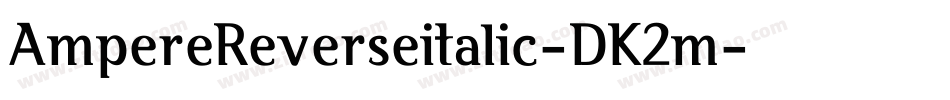 AmpereReverseitalic-DK2m字体转换