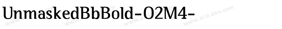 UnmaskedBbBold-O2M4字体转换 UnmaskedBbBold-O2M4字体转换