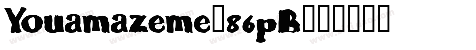 Youamazeme-86pB字体转换