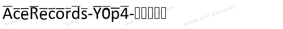 AceRecords-Y0p4字体转换