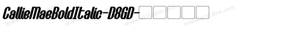 CallieMaeBoldItalic-D8GD字体转换