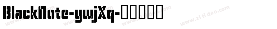 BlackNote-ywjXq字体转换 BlackNote-ywjXq字体转换