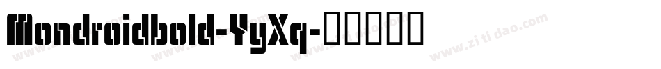 Mondroidbold-YyXq字体转换