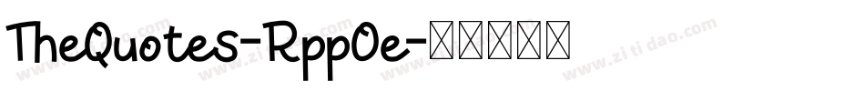 TheQuotes-RppOe字体转换 TheQuotes-RppOe字体转换