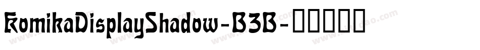KomikaDisplayShadow-B3B字体转换