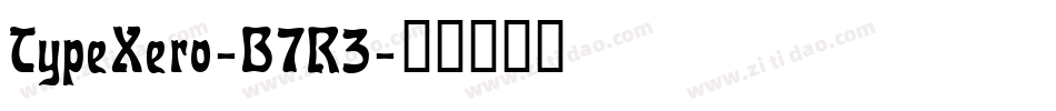 TypeXero-B7R3字体转换 TypeXero-B7R3字体转换