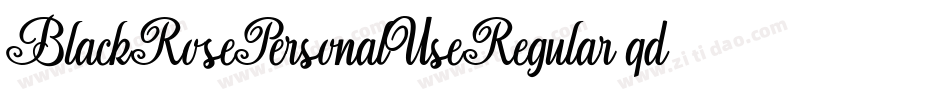 BlackRosePersonalUseRegular-qdl2字体转换 BlackRosePersonalUseRegular-qdl2字体转换