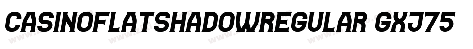 CasinoFlatShadowRegular-gxj74字体转换