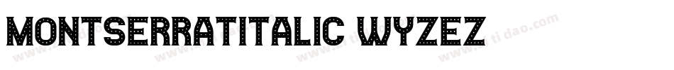 MontserratItalic-WyzEz字体转换