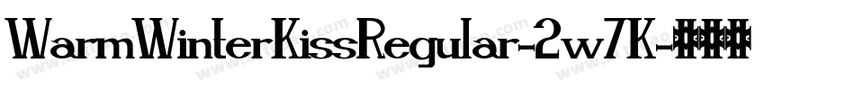 WarmWinterKissRegular-2w7K字体转换 WarmWinterKissRegular-2w7K字体转换