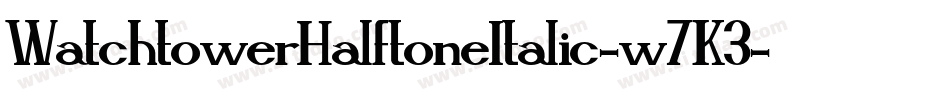WatchtowerHalftoneItalic-w7K3字体转换