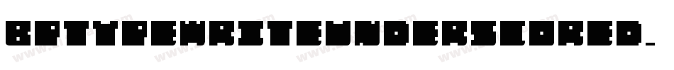 Bptypewriteunderscored-epYg字体转换