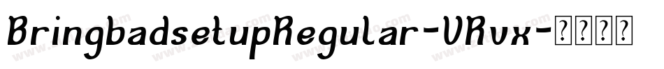 BringbadsetupRegular-VRvx字体转换