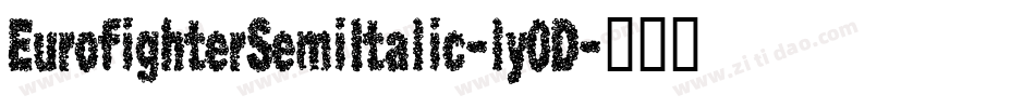 EurofighterSemiItalic-ly0D字体转换 EurofighterSemiItalic-ly0D字体转换