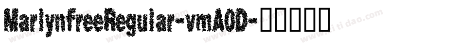 MarlynfreeRegular-vmA0D字体转换 MarlynfreeRegular-vmA0D字体转换
