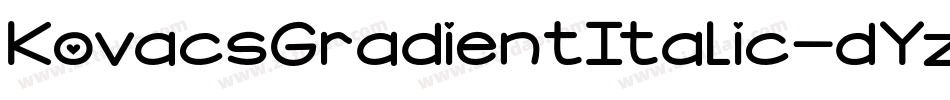 KovacsGradientItalic-dYzZ字体转换 KovacsGradientItalic-dYzZ字体转换