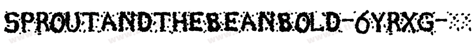 SproutAndTheBeanBold-6YRxg字体转换