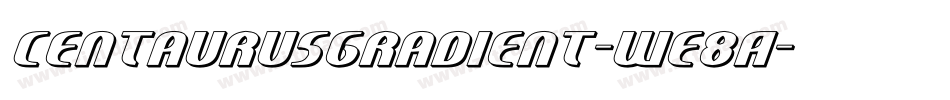 CentaurusGradient-WE8A字体转换