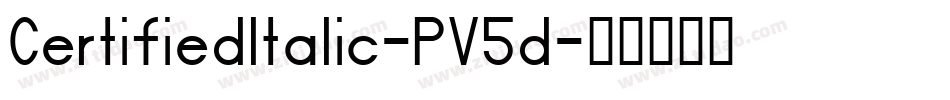 CertifiedItalic-PV5d字体转换