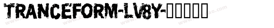 Tranceform-LV8y字体转换 Tranceform-LV8y字体转换