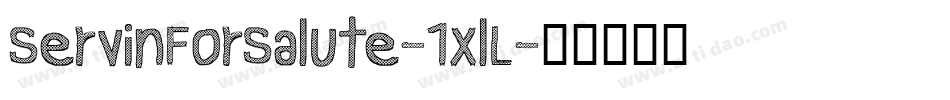 ServinForSalute-1XlL字体转换