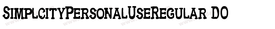 SimplcityPersonalUseRegular-DO0ER字体转换 SimplcityPersonalUseRegular-DO0ER字体转换