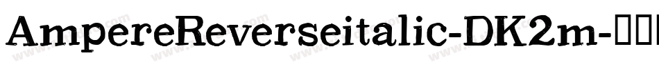 AmpereReverseitalic-DK2m字体转换