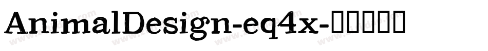 AnimalDesign-eq4x字体转换 AnimalDesign-eq4x字体转换