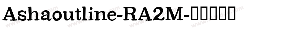 Ashaoutline-RA2M字体转换