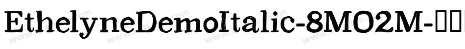 EthelyneDemoItalic-8MO2M字体转换