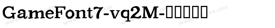 GameFont7-vq2M字体转换