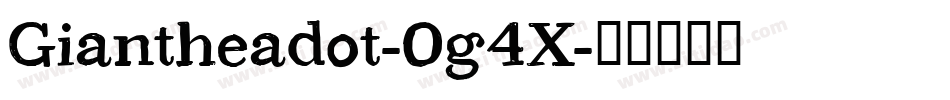 Giantheadot-0g4X字体转换