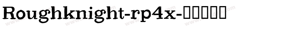 Roughknight-rp4x字体转换