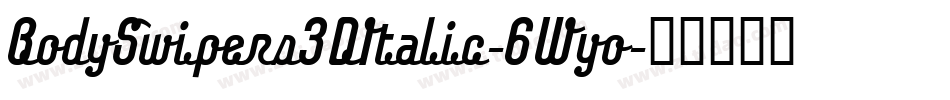 BodySwipers3DItalic-6Wyo字体转换