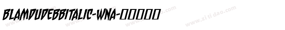 BlamdudeBbItalic-WnA字体转换 BlamdudeBbItalic-WnA字体转换