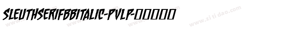 SleuthserifBbItalic-PvLP字体转换 SleuthserifBbItalic-PvLP字体转换